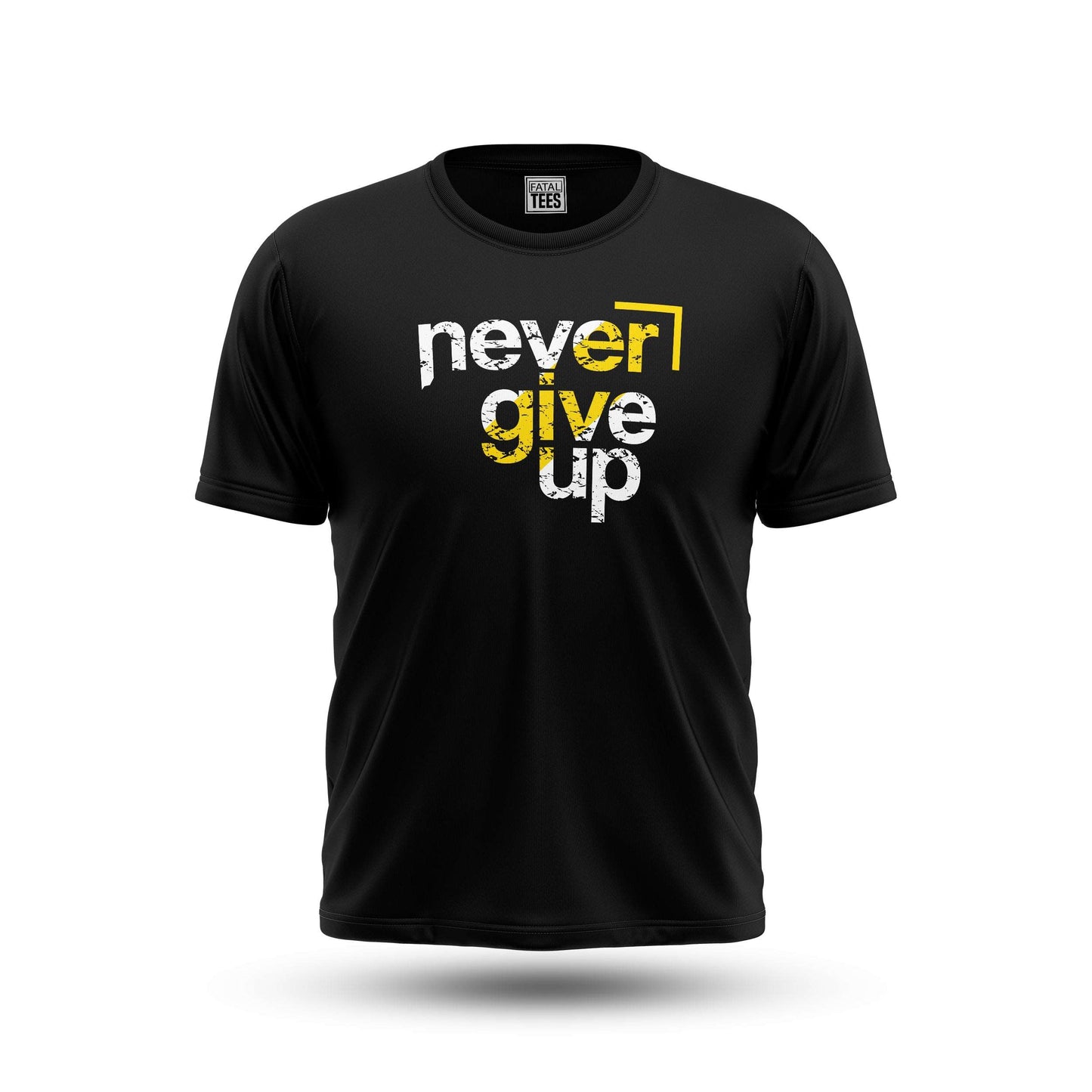 Never Give Up Tees Fatal Tees