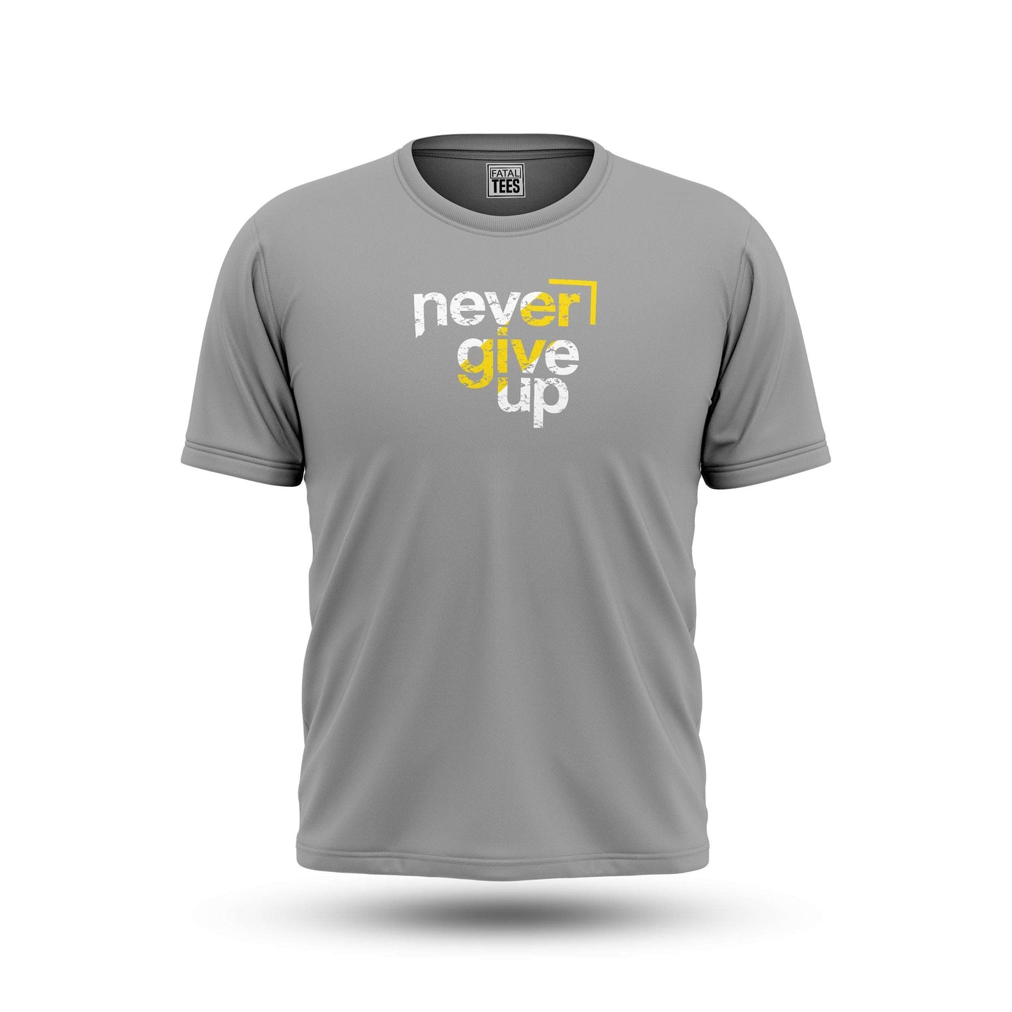 Never Give Up Tees Fatal Tees