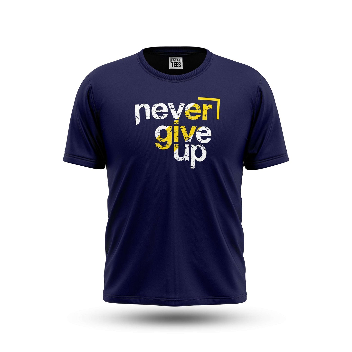Never Give Up Tees Fatal Tees