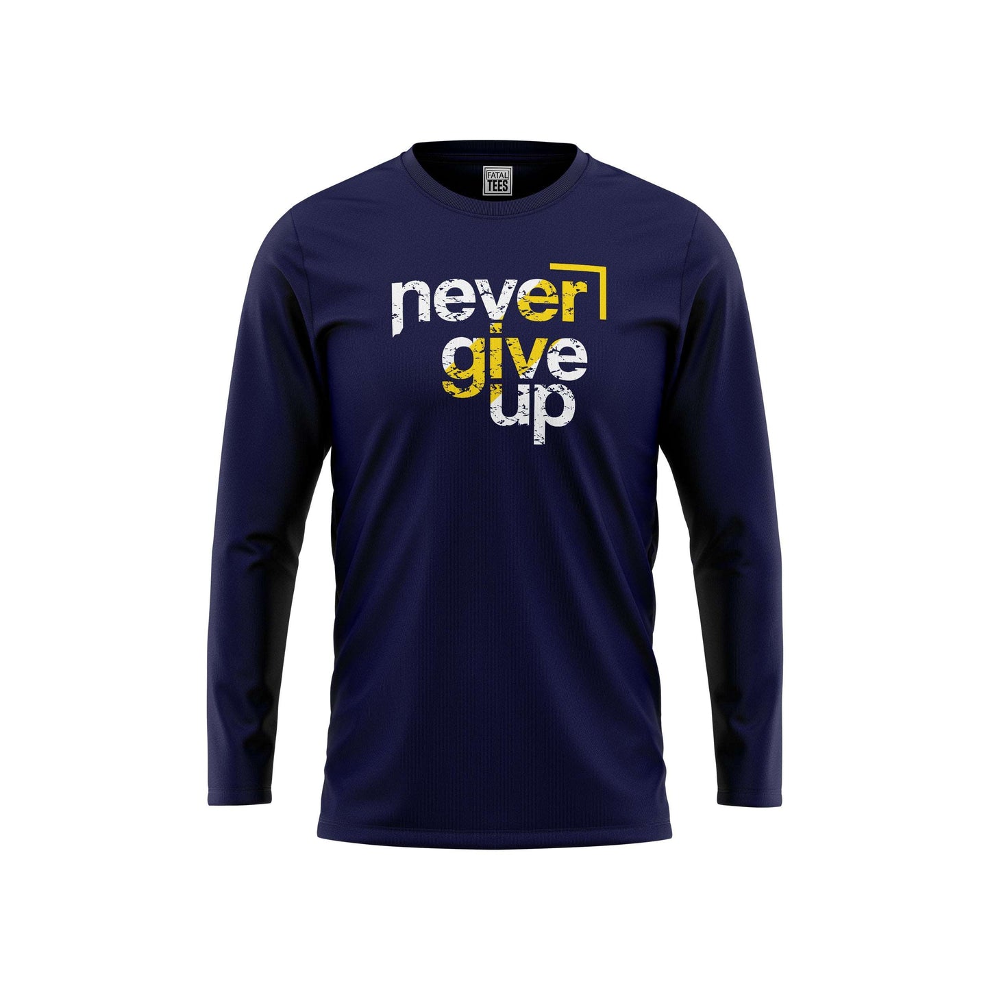 Never Give Up Tees Fatal Tees