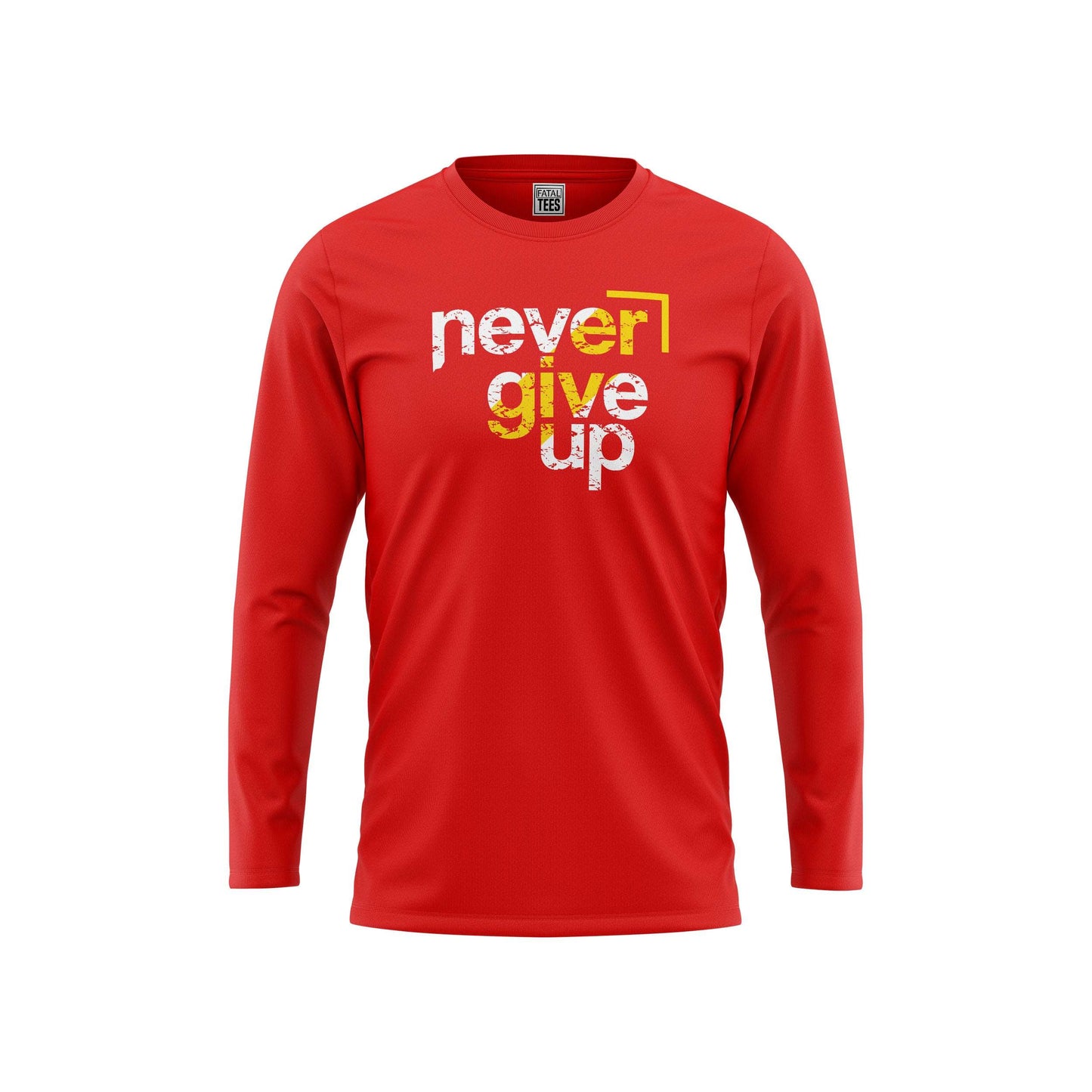 Never Give Up Tees Fatal Tees
