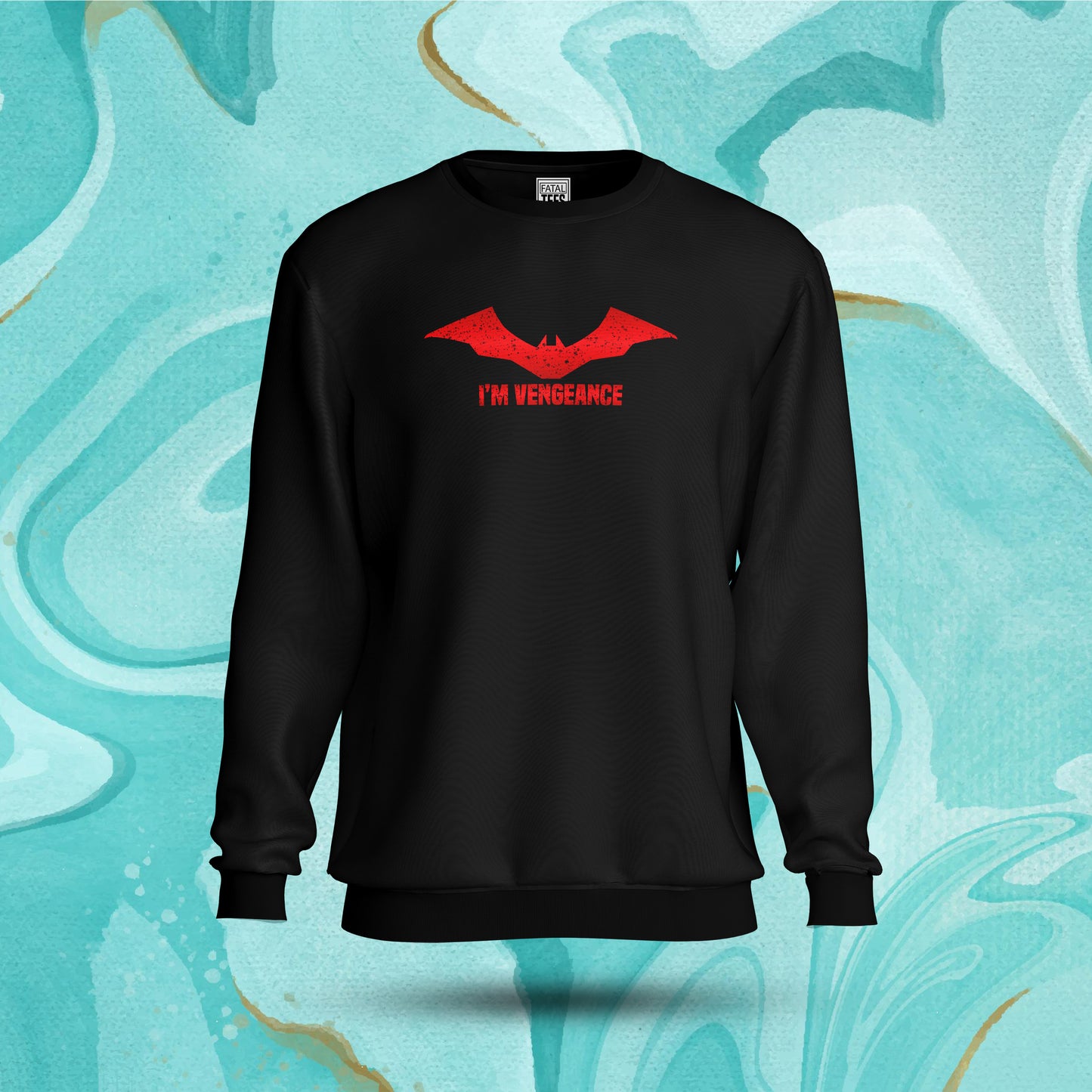 I'M Vengeance Sweatshirt Fatal Tees