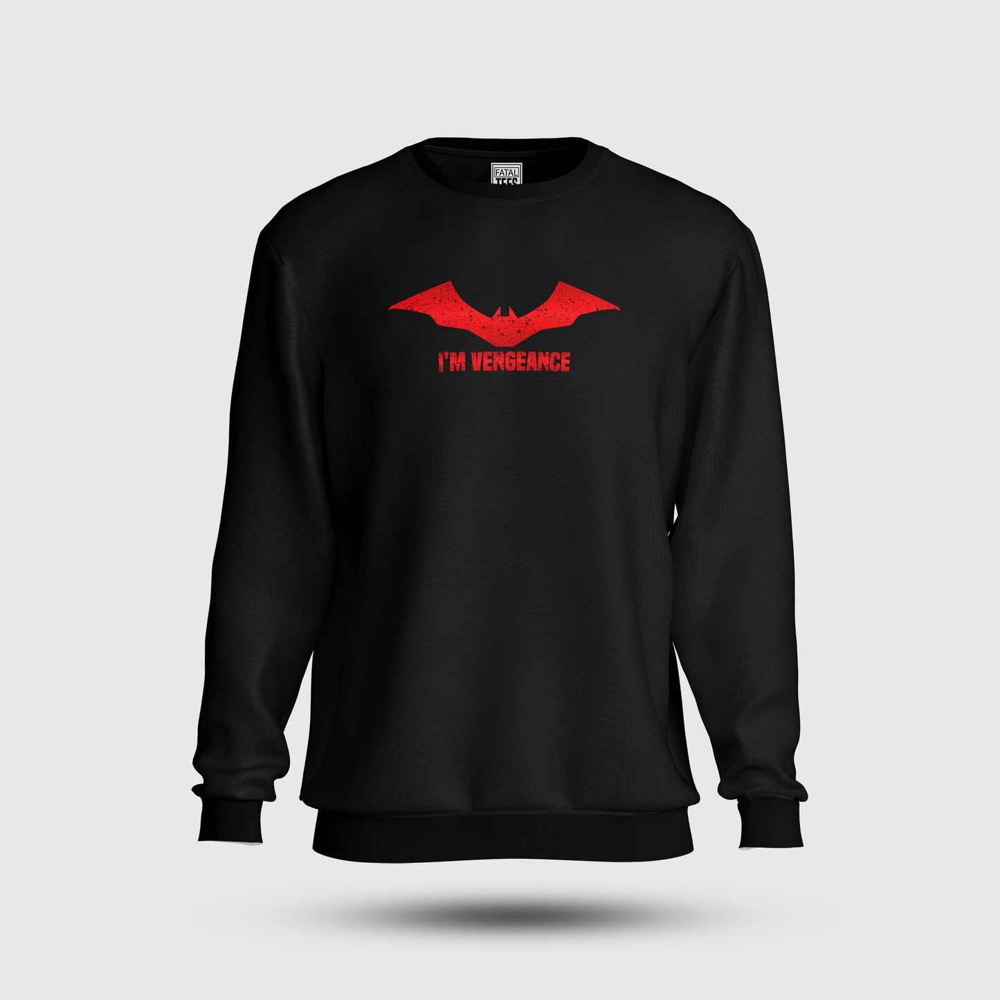 I'M Vengeance Sweatshirt Fatal Tees