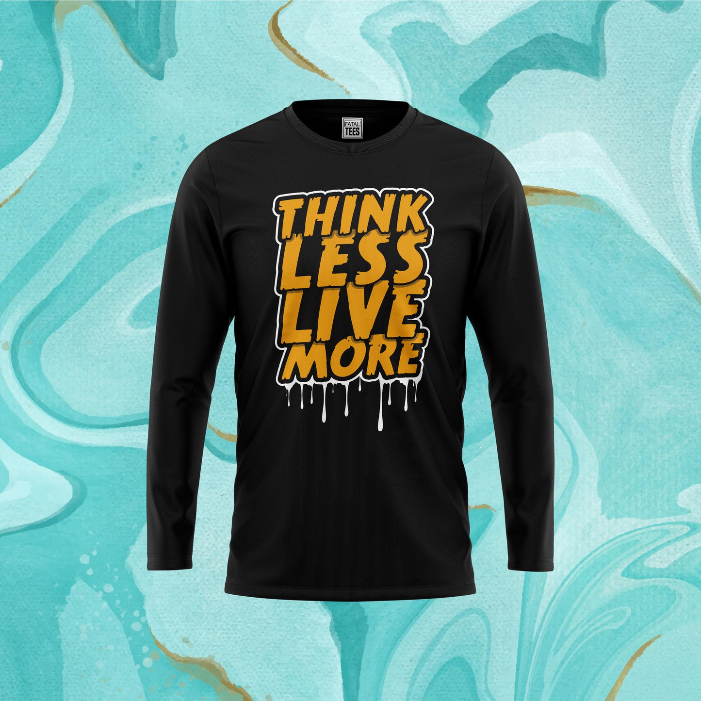 Think Less Tees Fatal Tees