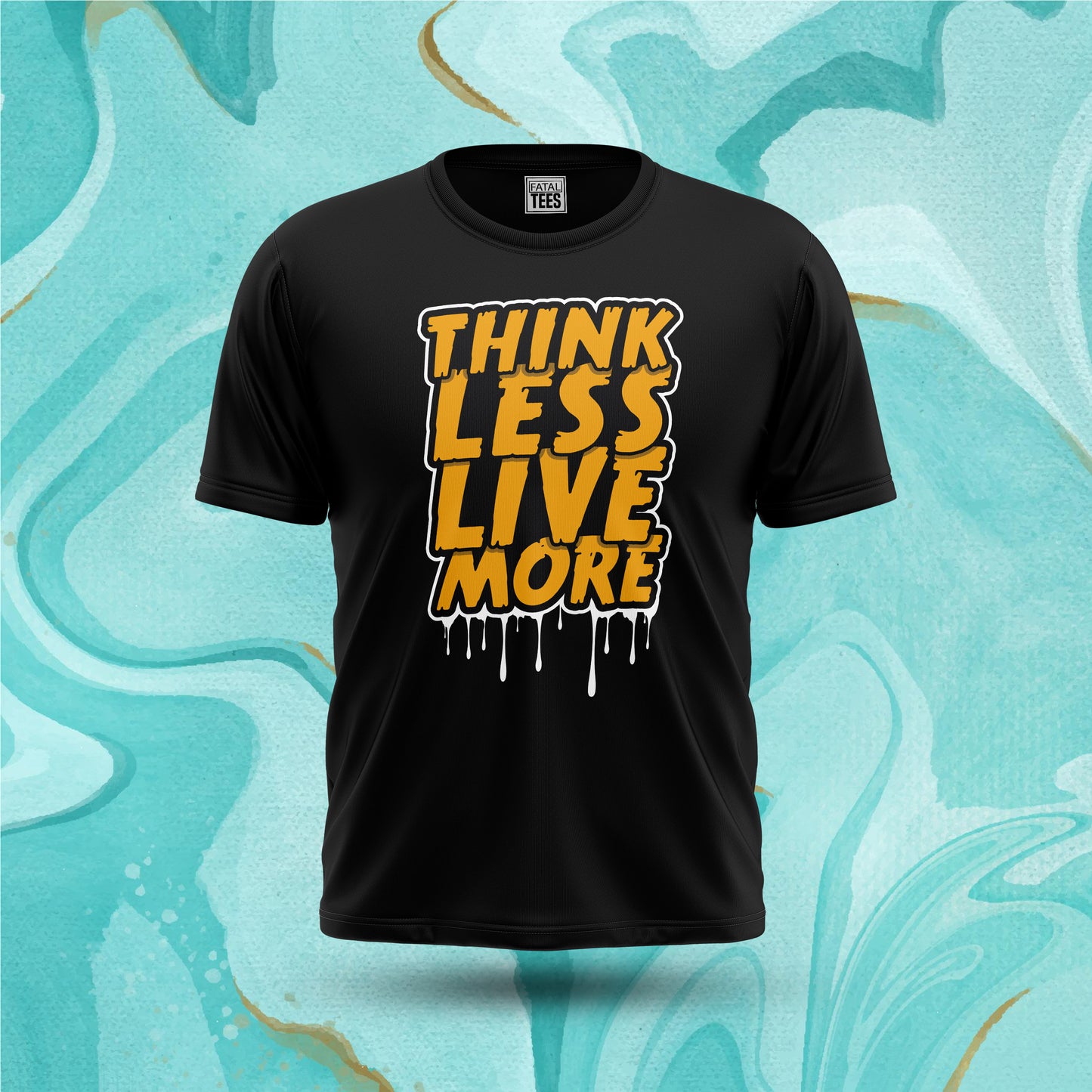 Think Less Tees Fatal Tees