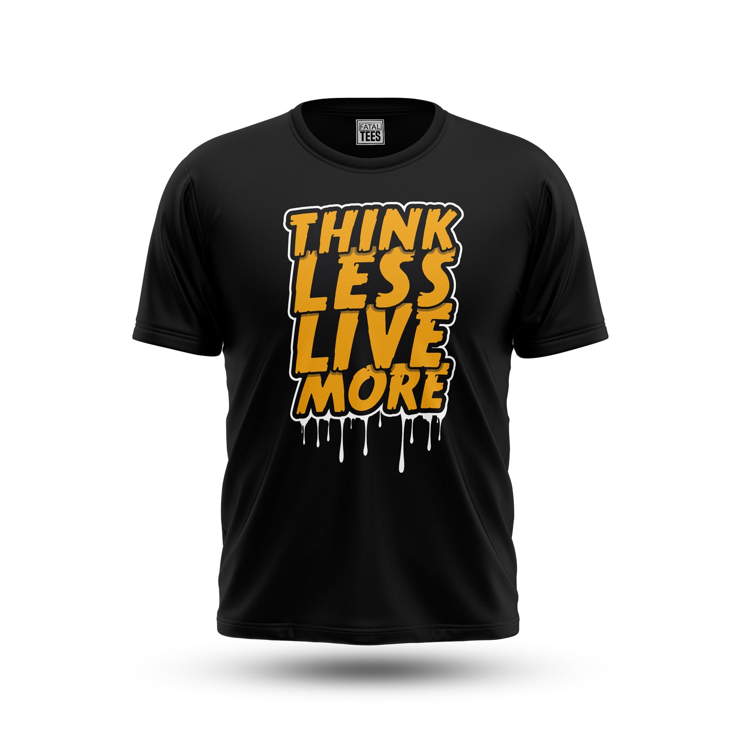 Think Less Tees Fatal Tees