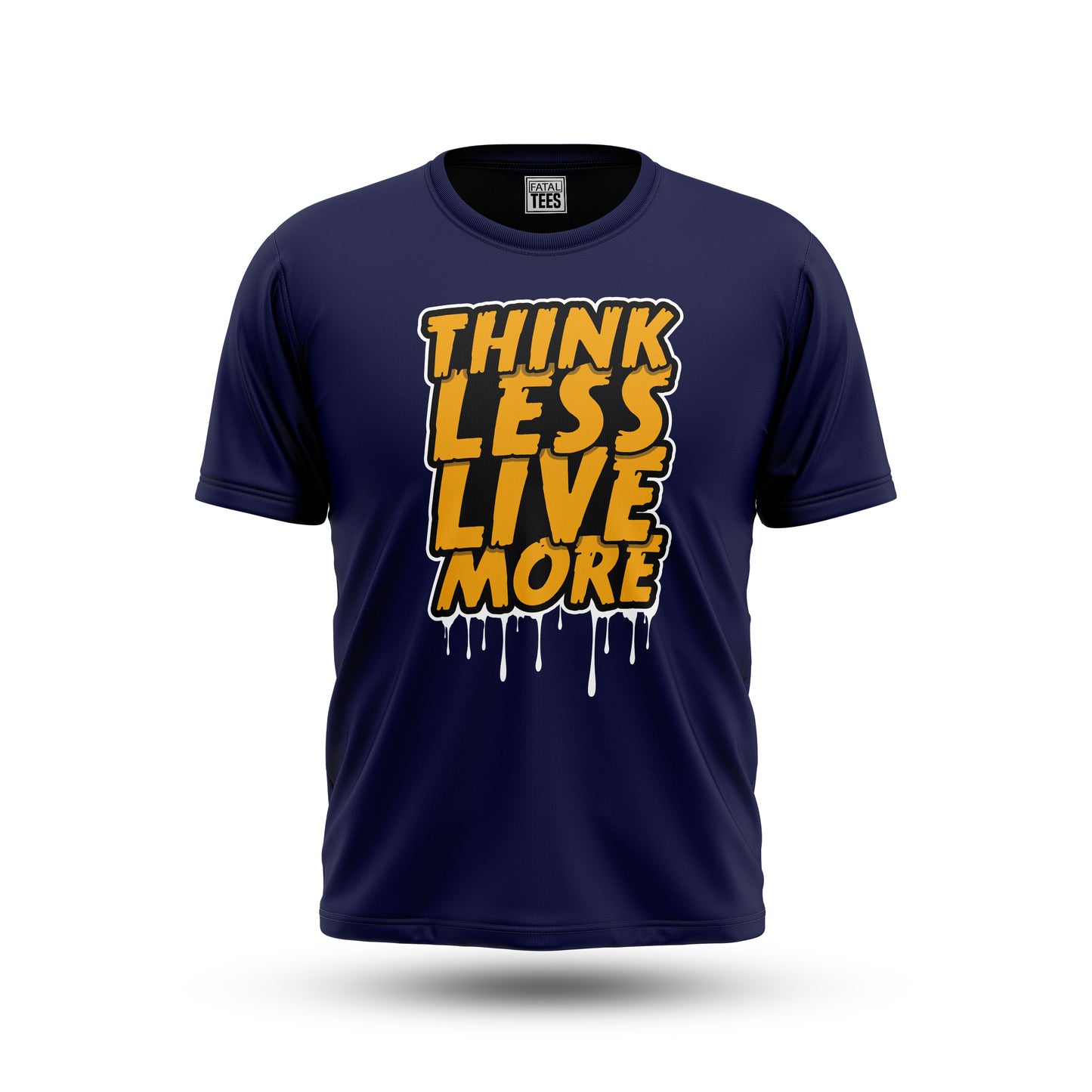 Think Less Tees Fatal Tees
