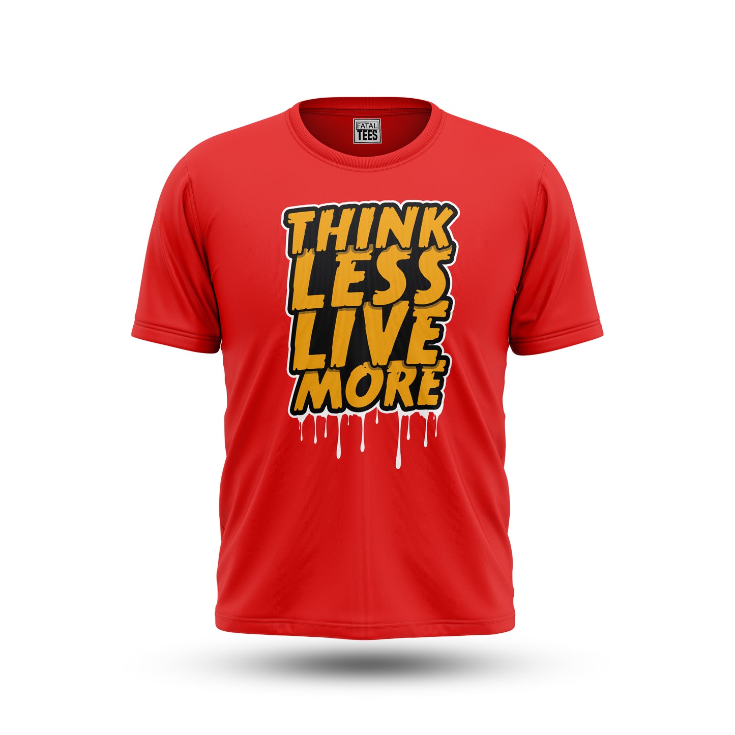 Think Less Tees Fatal Tees