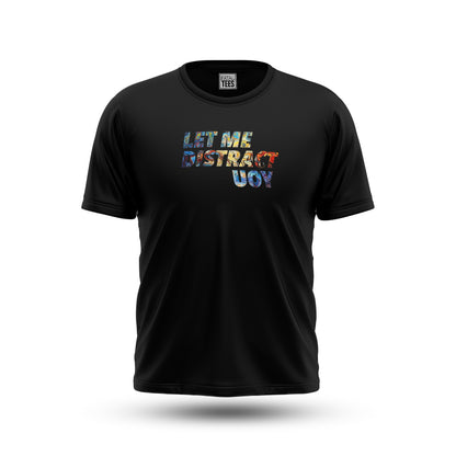 Let Me Distract You Tee Fatal Tees